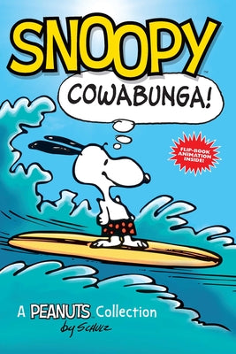 Snoopy: Cowabunga!: A Peanuts Collection Volume 1 by Charles M. Schulz book cover