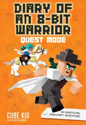 Diary of an 8-Bit Warrior: Quest Mode: An Unofficial Minecraft Adventure Volume 5 by Cube Kid book cover