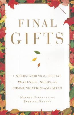 Final Gifts: Understanding the Special Awareness, Needs, and Communications of the Dying by Maggie Callanan book cover