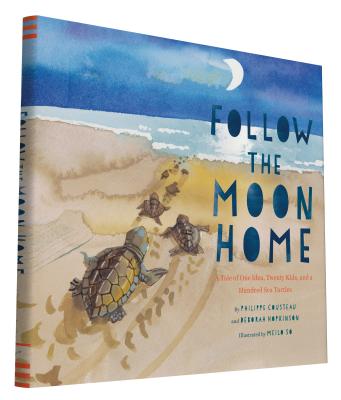 Follow the Moon Home: A Tale of One Idea, Twenty Kids, and a Hundred Sea Turtles (Children's Story Books, Sea Turtle Gifts, Moon Books for Kids, Child by Philippe Cousteau book cover