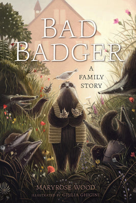 Bad Badger: A Family Story by Maryrose Wood book cover