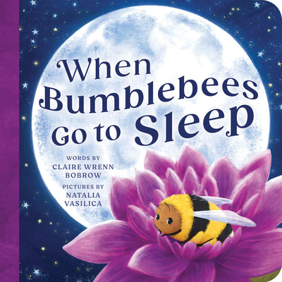 When Bumblebees Go to Sleep by Claire Wrenn Bobrow book cover