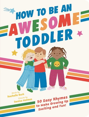 How to Be an Awesome Toddler: 50 Easy Rhymes to Make Growing Up Exciting and Fun! by Rachelle Burk book cover