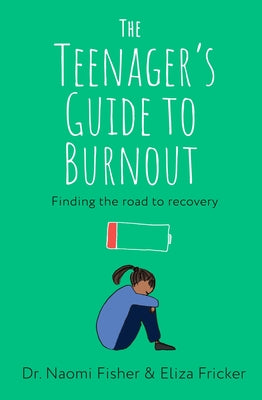 The Teenager's Guide to Burnout: Finding the Road to Recovery by Naomi Fisher book cover