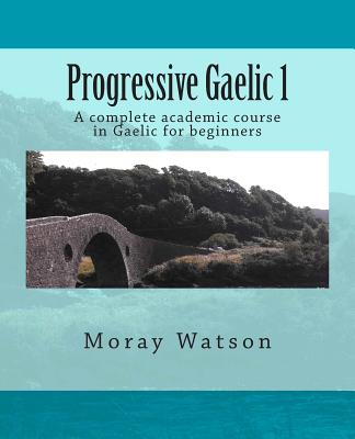 Progressive Gaelic 1 by Moray Watson book cover