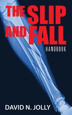 The Slip and Fall: Handbook by David N. Jolly book cover