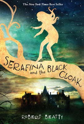 Serafina and the Black Cloak-The Serafina Series Book 1 by Robert Beatty book cover
