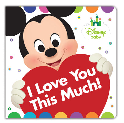 Disney Baby: I Love You This Much! by Disney Books book cover