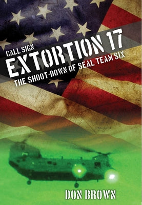 Call Sign Extortion 17: The Shoot-Down of SEAL Team Six by Don Brown book cover
