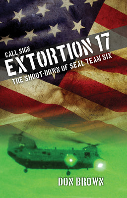 Call Sign Extortion 17: The Shoot-Down of SEAL Team Six by Don Brown book cover