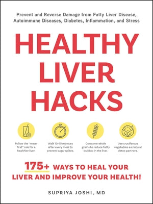 Healthy Liver Hacks: 175+ Ways to Heal Your Liver and Improve Your Health! by Supriya Joshi book cover