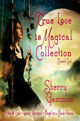 True Love is Magical Collection: Boxed Set by Sherry Gammon book cover