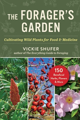 The Forager's Garden: Cultivating Wild Plants for Food & Medicine by Vickie Shufer book cover