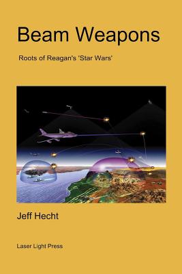 Beam Weapons: Roots of Reagan's 'Star Wars' by Jeff Hecht book cover
