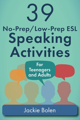 39 No-Prep/Low-Prep ESL Speaking Activities: For Teenagers and Adults by Jackie Bolen book cover