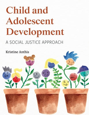 Child and Adolescent Development: A Social Justice Approach by Kristine Anthis book cover