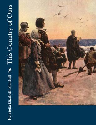 This Country of Ours by Henrietta Elizabeth Marshall book cover