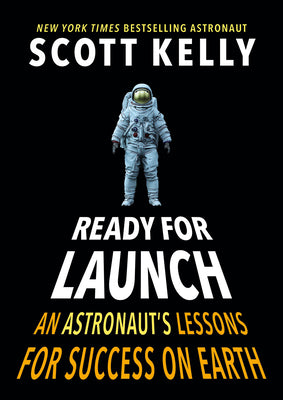 Ready for Launch: An Astronaut's Lessons for Success on Earth by Scott Kelly book cover