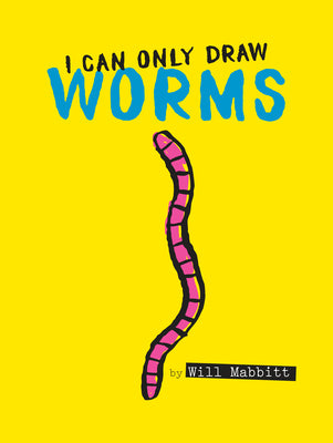 I Can Only Draw Worms by Will Mabbitt book cover