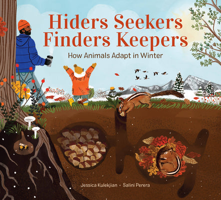 Hiders Seekers Finders Keepers: How Animals Adapt in Winter by Jessica Kulekjian book cover