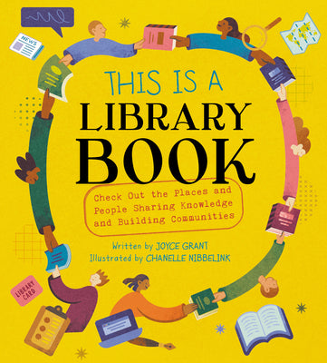 This Is a Library Book: Check Out the Places and People Sharing Knowledge and Building Communities by Joyce Grant book cover