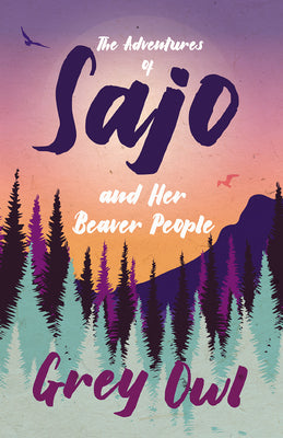 The Adventures of Sajo and Her Beaver People by Grey Owl book cover