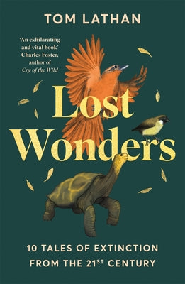 Lost Wonders: 10 Tales of Extinction from the 21st Century by Tom Lathan book cover