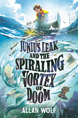 Junius Leak and the Spiraling Vortex of Doom by Allan Wolf book cover