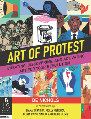 Art of Protest: Creating, Discovering, and Activating Art for Your Revolution by de Nichols book cover