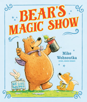 Bear's Magic Show: (A Funny Picture Book about Perseverance and Growth Mindset for Beginning Readers and Kids Ages 3-7) by Mike Wohnoutka book cover