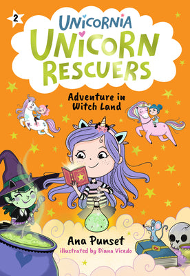 Unicorn Rescuers: Adventure in Witch Land: (A Magical Chapter Book about Friendship, Spells, and a Daring Mission for Kids Ages 5-7) by Ana Punset book cover