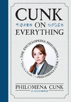 Cunk on Everything: The Encyclopedia Philomena by Philomena Cunk book cover