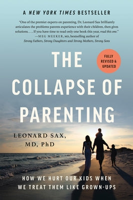 The Collapse of Parenting: How We Hurt Our Kids When We Treat Them Like Grown-Ups by Leonard Sax book cover