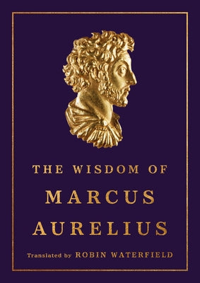 The Wisdom of Marcus Aurelius by Marcus Aurelius book cover