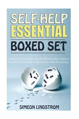 Self-Help Essential Boxed Set: Learn How To Cultivate Healthy Relationships, Improve Your Health, Finances & Master Your Own Psychology by Simeon Lindstrom book cover