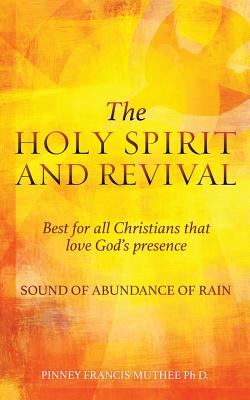 THE HOLY SPIRIT AND REVIVAL Best for all Christians that love God's presence by Pinney Francis Muthee D book cover