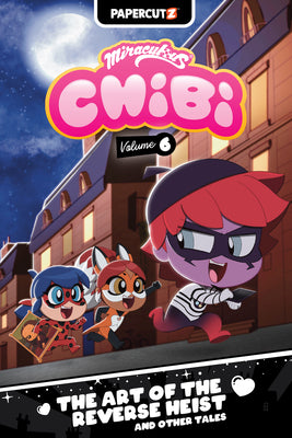 Miraculous Chibi Vol. 6: The Art of the Reverse Heist and Other Tales by Jeremy Whitley book cover