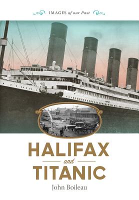 Halifax and Titanic by John Boileau book cover
