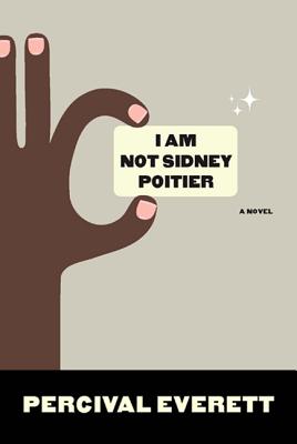 I Am Not Sidney Poitier by Percival Everett book cover