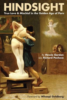 Hindsight: True Love & Mischief in the Golden Age of Porn by Howie Gordon book cover