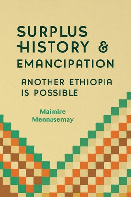 Surplus History and Emancipation: Another Ethiopia is Possible by Maimire Mennasemay book cover