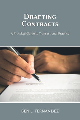 Drafting Contracts - A Practical Guide to Transactional Practice by Ben L. Fernandez book cover