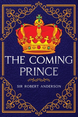 The Coming Prince: Annotated by Robert Anderson book cover