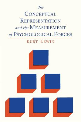 The Conceptual Representation and the Measurement of Psychological Forces by Kurt Lewin book cover
