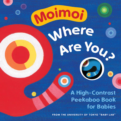 Moimoi, Where Are You?: A High-Contrast Peekaboo Book for Babies by Kazuo Hiraki book cover