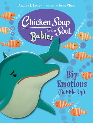 Chicken Soup for the Soul Babies: Big Emotions (Bubble Up) by Andrea J. Loney book cover