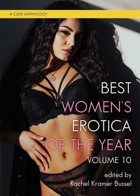 Best Women's Erotica of the Year, Volume 10 by Rachel Kramer Bussel book cover