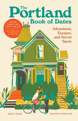 The Portland Book of Dates, 2nd Edition: Adventures, Escapes, and Secret Spots by Eden Dawn book cover