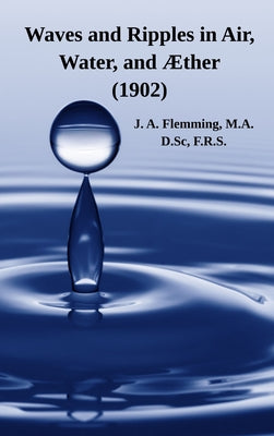 Waves and Ripples in Air, Water, and by J. A. Flemming book cover