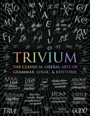 Trivium: The Classical Liberal Arts of Grammar, Logic, & Rhetoric by John Michell book cover